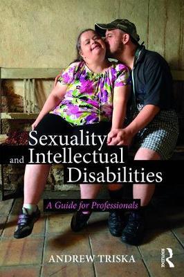 Sexuality and Intellectual Disabilities : A Guide for Professionals